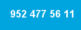952 477 56 11